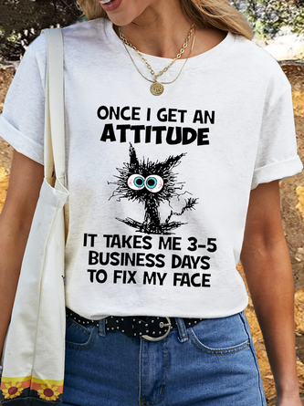 Women's Cotton Funny Attitude Once I Get An Attitude It Takes Me 3-5 Business Days To Fix My Face T-Shirt