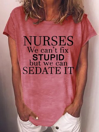 Women's funny Nurses We Can't Fix Stupid But We Can Sedate It T-Shirt