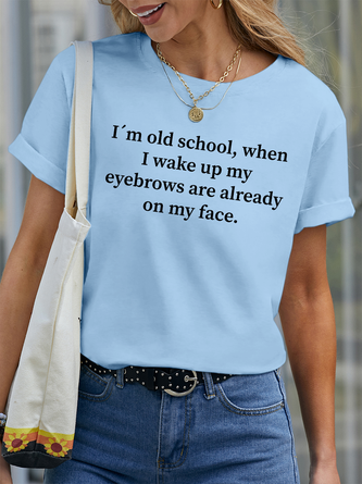 Lilicloth X Hynek Rajtr I’m Old School When I Wake Up My Eyebrows Are Already On My Face Women’s Text Letters Casual T-Shirt
