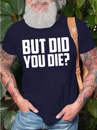 Men's Funny But Did You Die Graphic Printing Cotton Casual T-Shirt