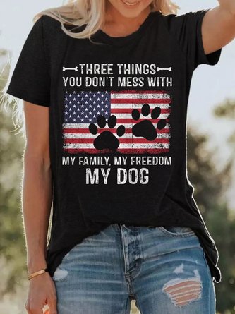 Women's Cotton Three Things You Don't Mess With My Family My Freedom My Dog Print T-Shirt
