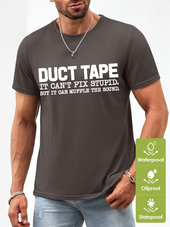 Duct Tape It Can't Fix Stupid But It Can Muffle The Sound Waterproof Oilproof And Stainproof Fabric T-Shirt