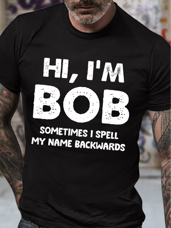 Men's Funny Hi I Am Bob Sometimes I Spell My Name Backwards Graphic Printing Crew Neck Cotton Loose Casual T-Shirt