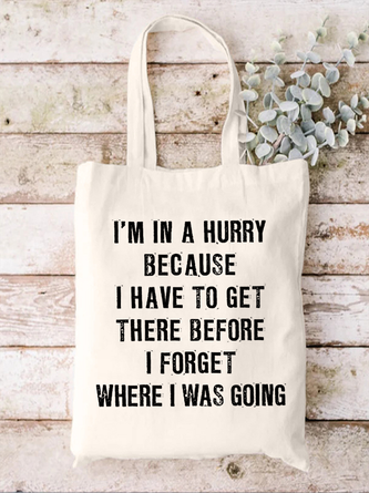 Women‘s Funny Quotes I'm In A Hurry Because I Have To Get There Before I Forget Where I Was Going Casual Shopping Tote