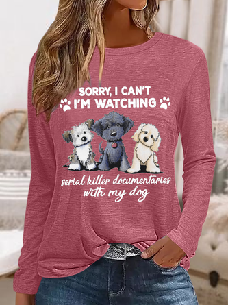 Women's Sorry I Can't I'm Watching Serial Killer Documentaries With My Dog Long Sleeve Shirt