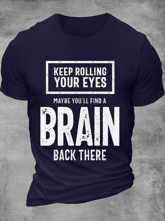 Men's Keep rolling your eyes maybe you'll find a brain there Casual Text Letters T-Shirt