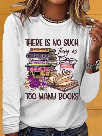 Women's There Is No Such Thing As Too Many Book Casual Crew Neck Shirt