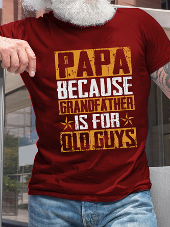 Men's PAPA Because Grandfather Is For Old Guys Casual Cotton Crew Neck Text Letters T-Shirt