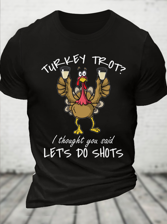 Cotton Turkey Trot? I thought You Said Let's Do Shots Funny American Thanksgiving Day Turkey Loose Casual T-Shirt