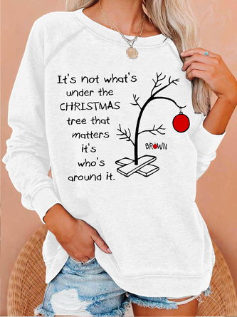 It's Not About What’s Under The Christmas Tree That Matters. It’s Who’s Around It Print Casual Sweatshirt
