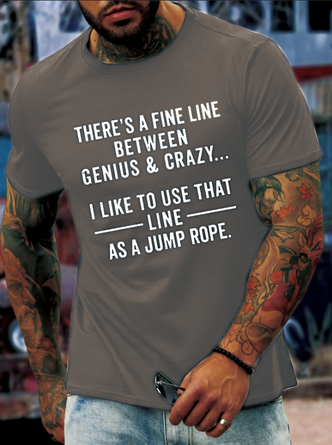 Men’s There's A Fine Line Between Genius & Crazy I Like To Use That Line As A Jump Rope Cotton Casual T-Shirt
