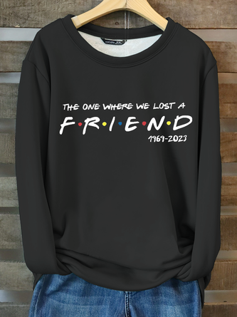 We Lost A Friend, I'll Be There For You! Casual Fleece Sweatshirt