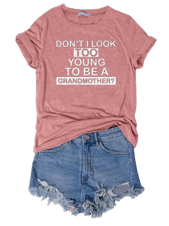 Don't Look Too Young To Be A Grandmother?  Shirt & Top