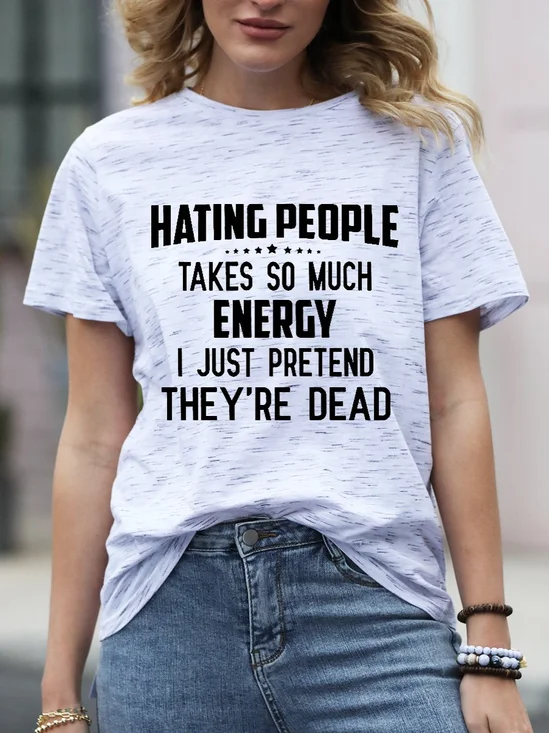Hating People Takes So Much Energy I Just Pretend They're Dead Funny T-shirt