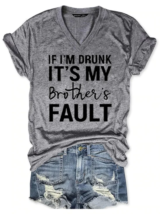 If I'M Drunk It 'S My Brother 'S Fault Women's T-Shirt