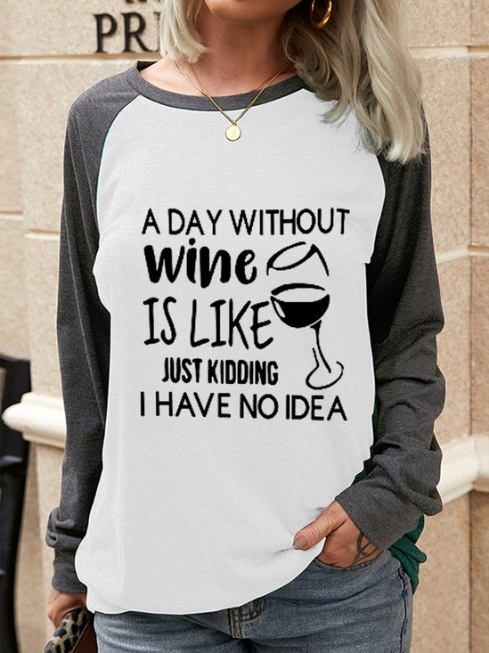 A Day Without Wine Is Like Just Kidding I have No Idea Cotton-Blend Sweatshirt