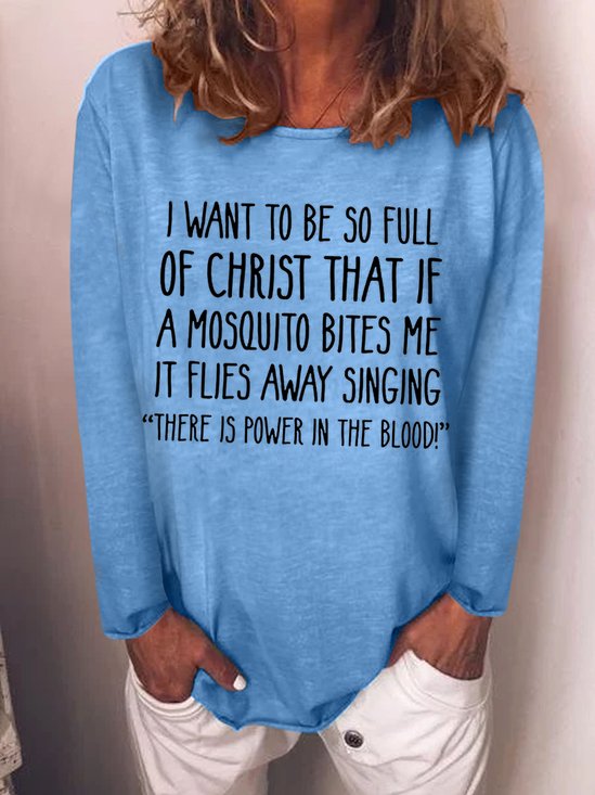 I Want to Be So Full of Christ That If A Mosquito Bites Me Longsleeve Tops
