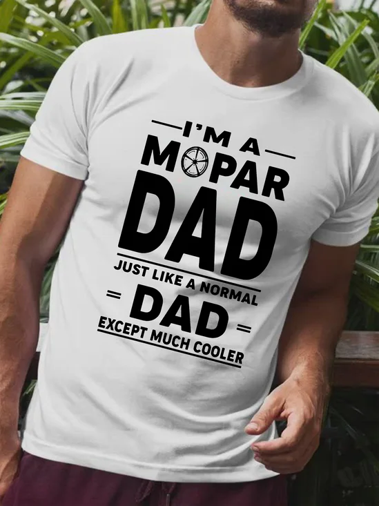 I’m A Mopar Dad Just Like A Normal Dad Except Much Cooker Men's T-shirt