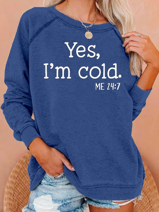 I’m Cold Casual Sweatshirt