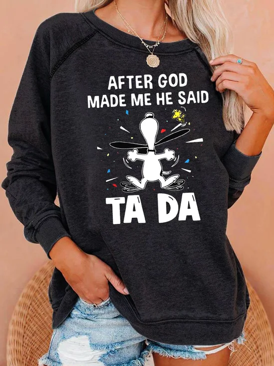 After God Made Me He Said Tada Regular Fit Painted Crew Neck Sweatshirt