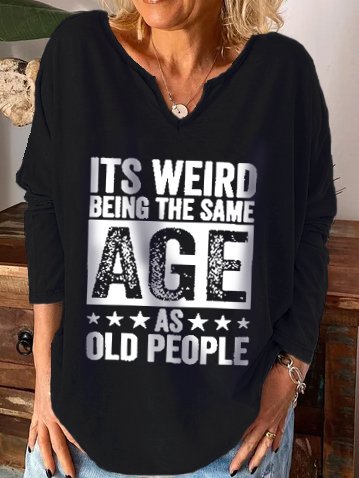 It's Weird Being The Same Age As Old People Regular Fit V Neck Casual Sweatshirts