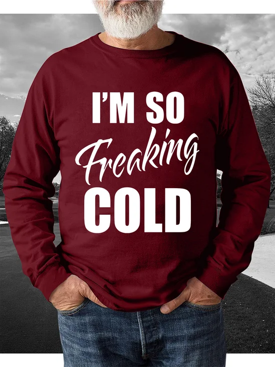 I’m so freaking cold Men's sweatshirt