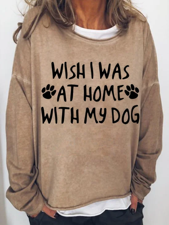 Wish I Was At Home With My Dog Women's Casual Sweatshirts
