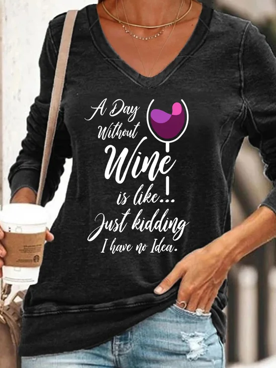 A Day Without Wine Is Like Just Kidding Women's Casual Sweatshirts