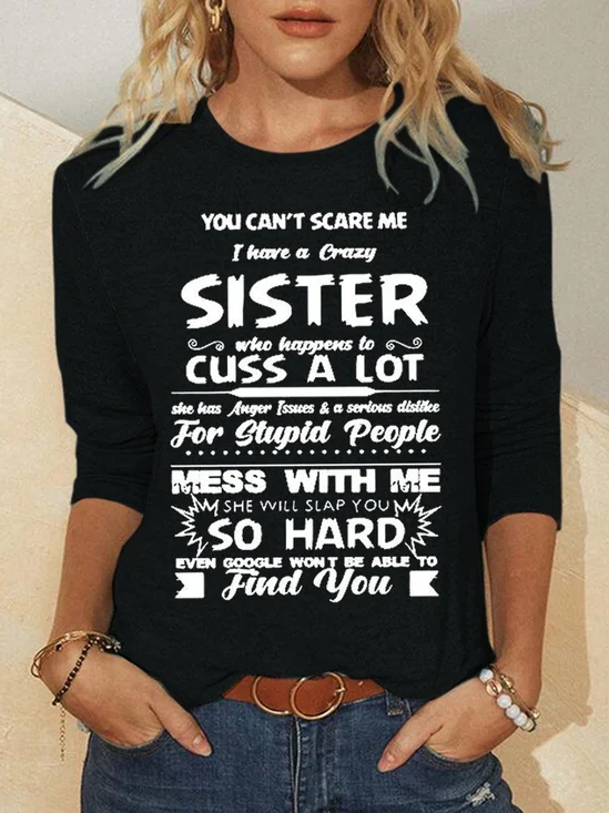 You Can’t Scare Me I Have A Crazy Sister Mess With Me She Will Slap You So Hard Women's Sweatshirts