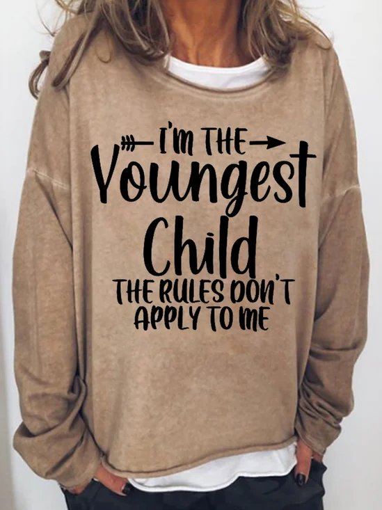 I'm The Youngest Child The Rules Don't Apply To Me Women's Sweatshirts