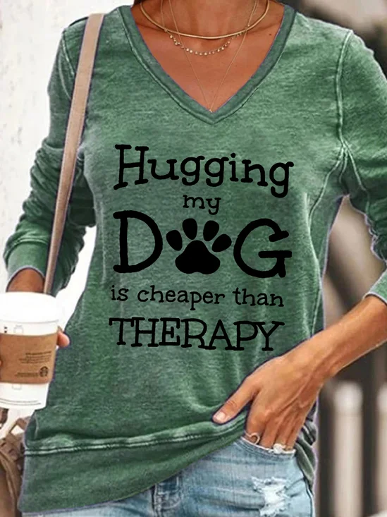 Hugging My Dog Is Cheaper Than Therapy Cotton Blends Letter Sweatshirts