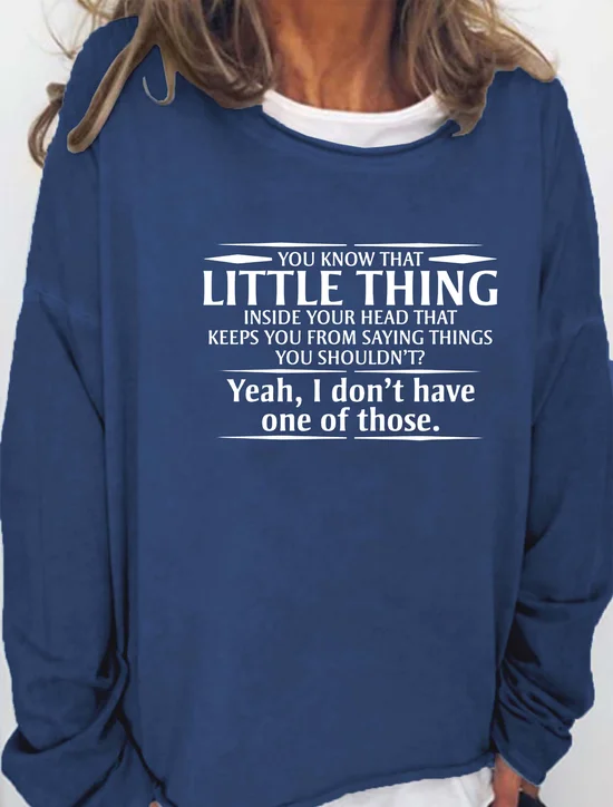 You Know The Little Thing Inside Your Head That Keeps Saying Things You Shouldn't Women's Sweatshirts