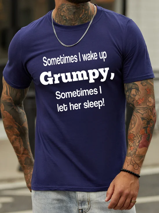 Sometimes I Wake Up Grumpy Sometimes Let Sleep Tee