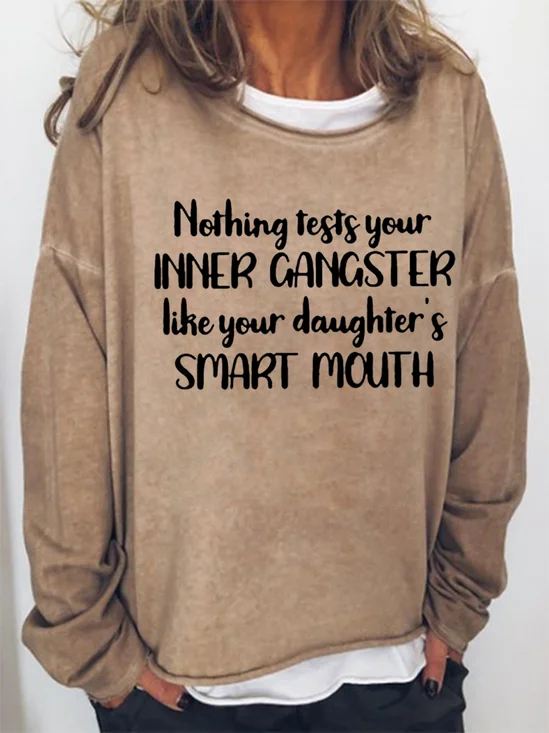 Funny Mom Nothing Tests Your Inner Gangster Like Your Daughter's Smart Mouth Letter Sweatshirts