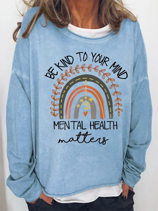 Be Kind To Your Mind Mental Health Matters Loosen Casual Sweatershirt