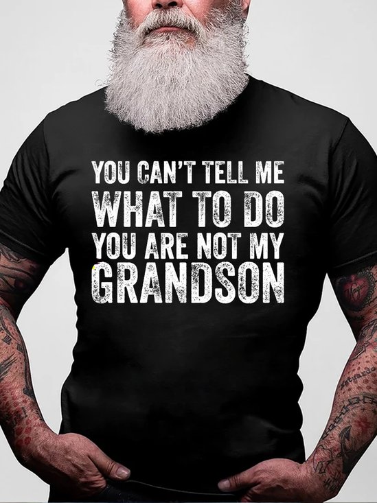 You Can't Tell Me What To Do You're Not My Grandson Funny Short sleeve T-shirt