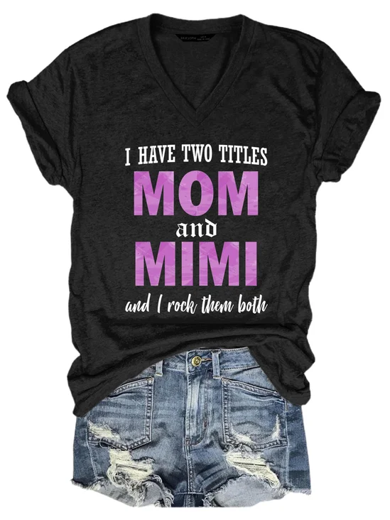 I Have Two Titles Mom & Mimi V Neck Short Sleeve T-shirt