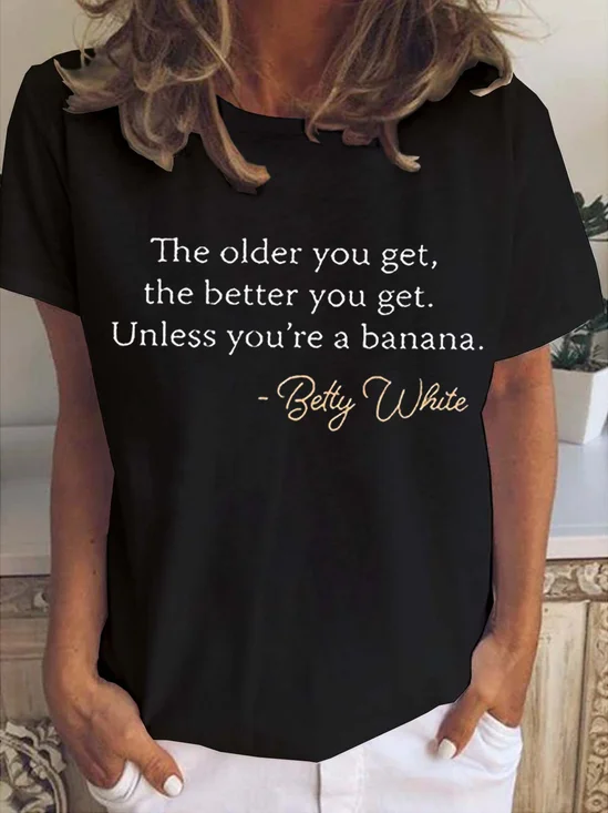 The Older You Get The Better You Get Women's Short Sleeve T-shirt