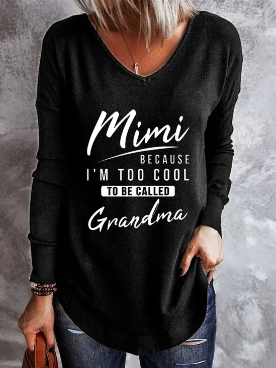 Mimi Because I'm Too Cool To Be Called Grandma V Neck Tops