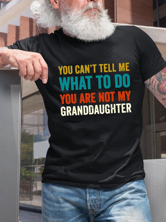 You Can't Tell Me What To Do You Are Not MY Granddaughter Cotton Blends Casual Short sleeve T-shirt