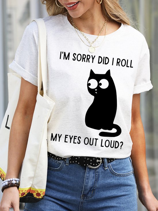 I'm Sorry Did I Roll My Eyes Out Loud Funny Sarcastic Cat Casual Short Sleeve T-Shirt