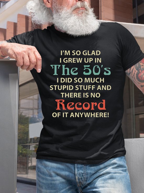I'm So Glad I Grew Up In The 50's Casual T-Shirt