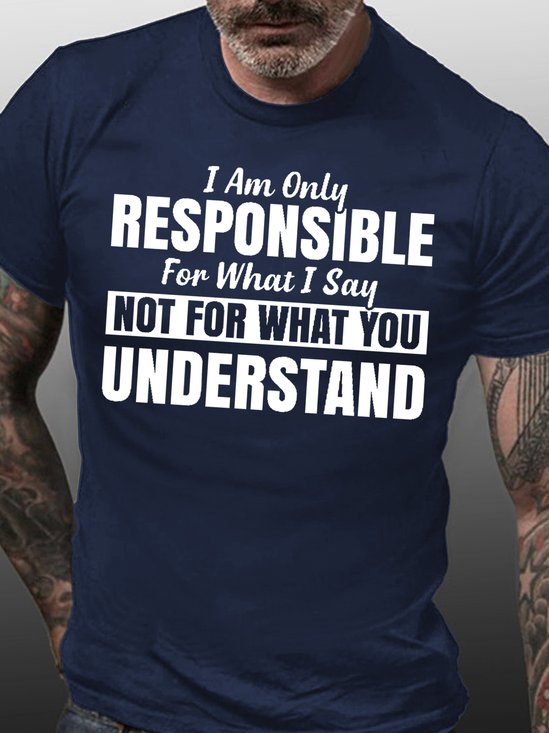 I Am Only Responsible For What I Say Casual Short Sleeve T-Shirt