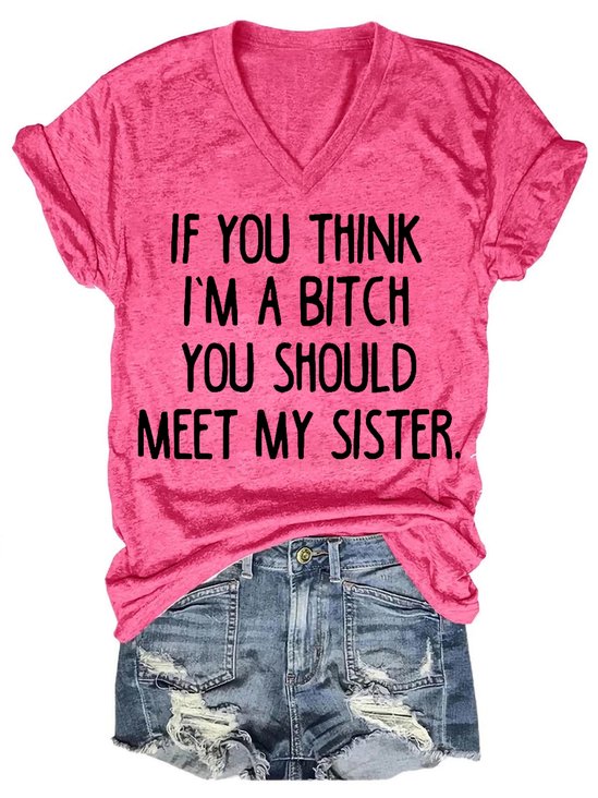 If YouThink I Am A Bitch You Should Meet My Sister Letter Short Sleeve T-Shirt
