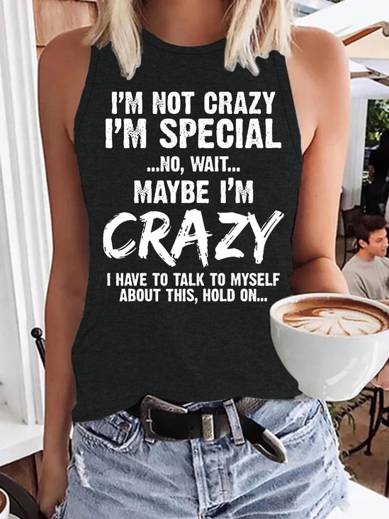 Funny I'm Not Crazy I'm Special No Wait Maybe I'm Crazy I Have To Talk To Myself About This Hold On Regular Fit Cotton Blends Casual Knit Tank