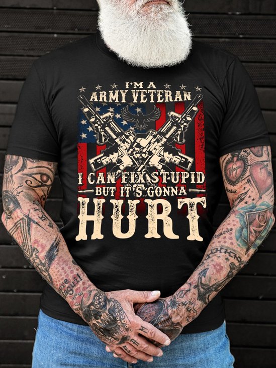 Mens I Am Army Veteran I Can Fix Stupid But It's Gonna Hurt Veteran Short Sleeve Round Neck Cotton Short Sleeve T-Shirt