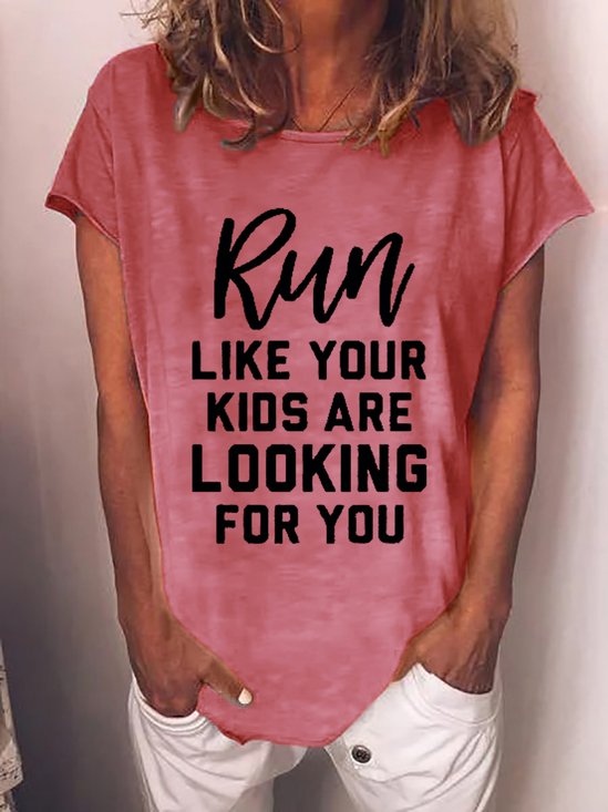 Funny Run Like Your Kids Are Looking For You Cotton Blends Crew Neck Letter Short Sleeve T-Shirt