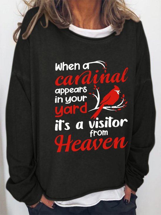 Cute Bird When A Cardinal Appears In Your Yard Its A Visitor From Heaven Casual Letter Sweatshirt