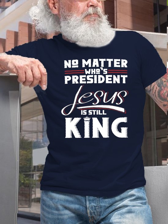 Mens No Matter Who's President Jesus Is Still King Jesus Short Sleeve T-Shirt