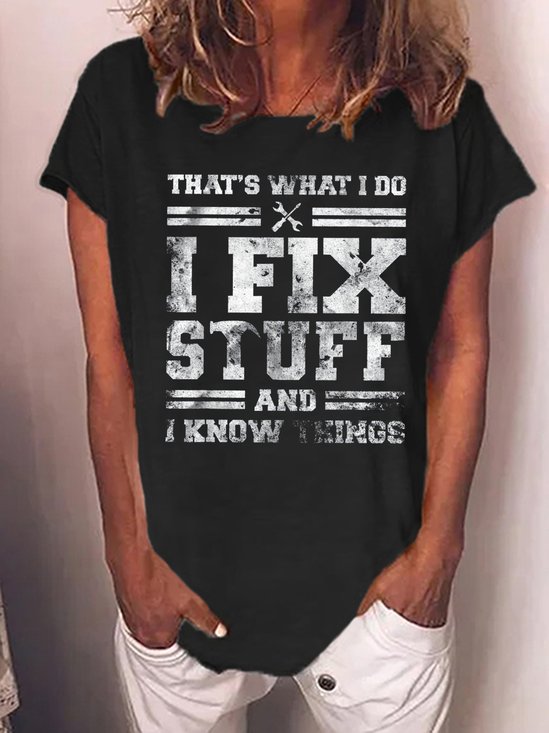 That's What I Do I Fix Stuff And I Know Things Funny Saying Sweet T-Shirt